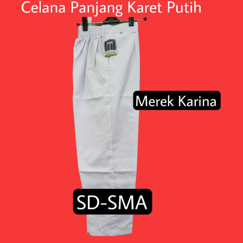Celana Panjang Karet Putih Mulai Ukuran SD sampai SMA Merek Karina
