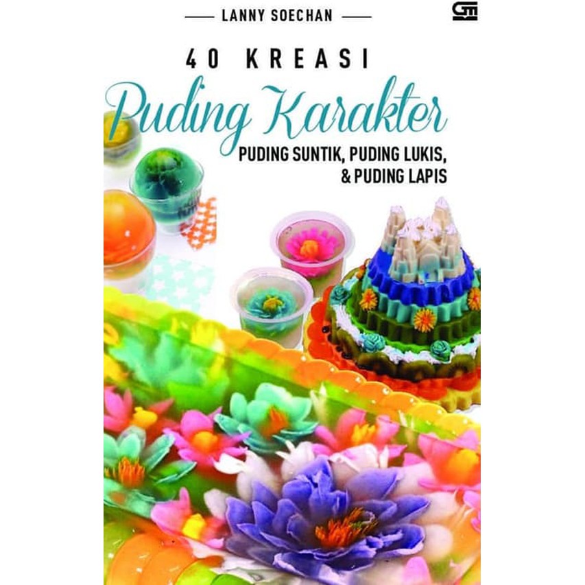 

Buku Resep Kreasi Puding - 40 Kreasi Puding Karakter - Puding Suntik, Lukis & Lapis - ORIGINAL
