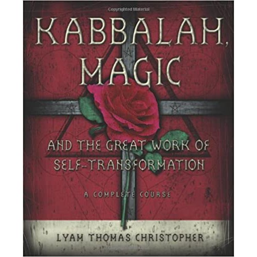 Kabbalah, Magic & the Great Work of Self Transformation: A Complete Course