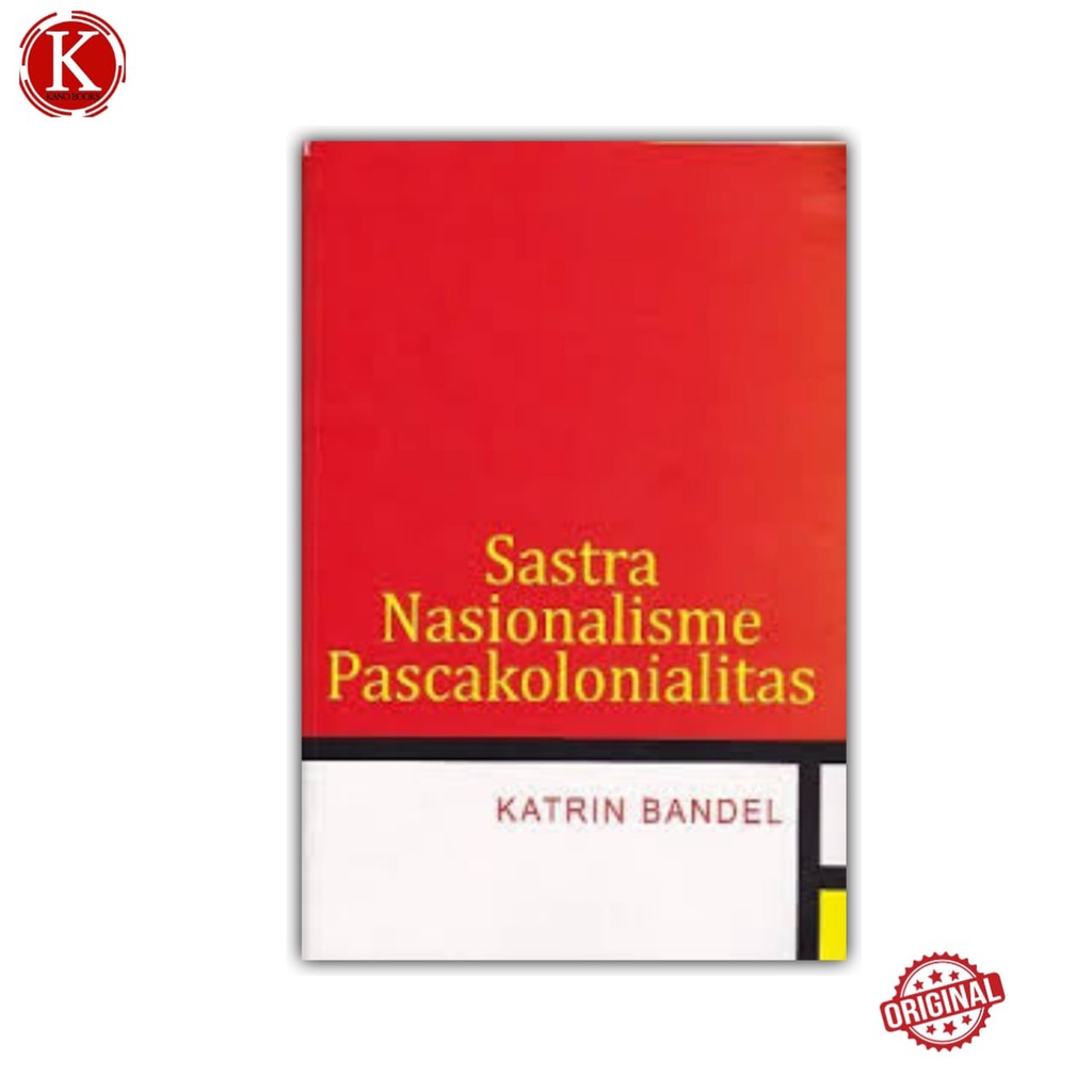 Sastra Nasionalisme Pascakolonialitas - Katrin Bandel