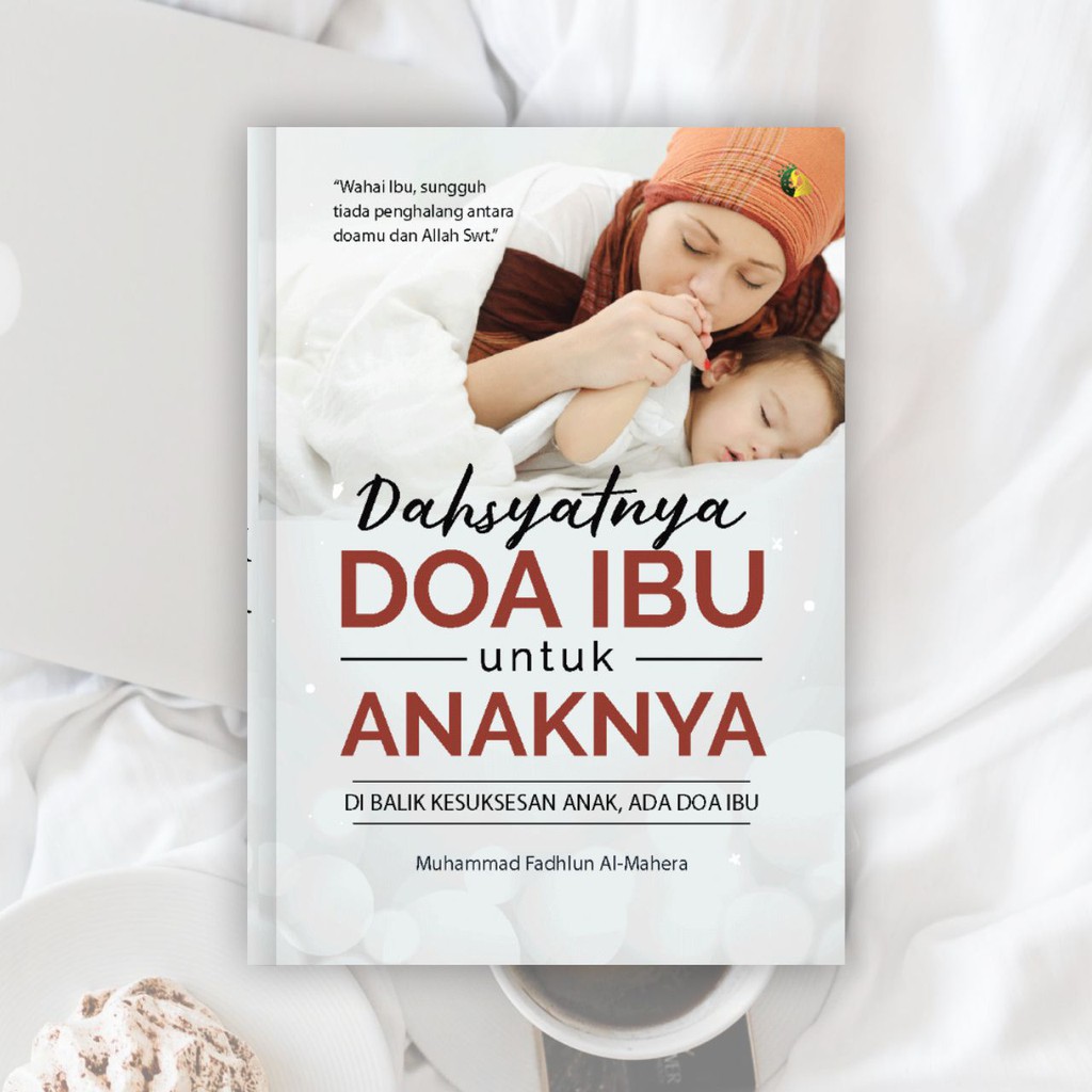 Buku Islami - Dahsyatnya Doa Ibu untuk Anaknya - Buku Muslimah Buku Motivasi