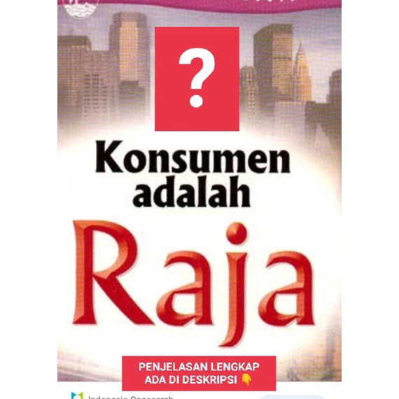 KONSUMEN ADALAH RAJA?