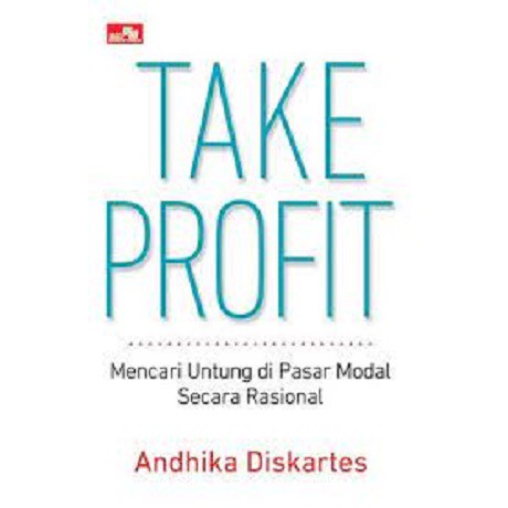 Take Profit: Mencari Untung Di Pasar Modal Secara Rasional by Andhika Diskartes