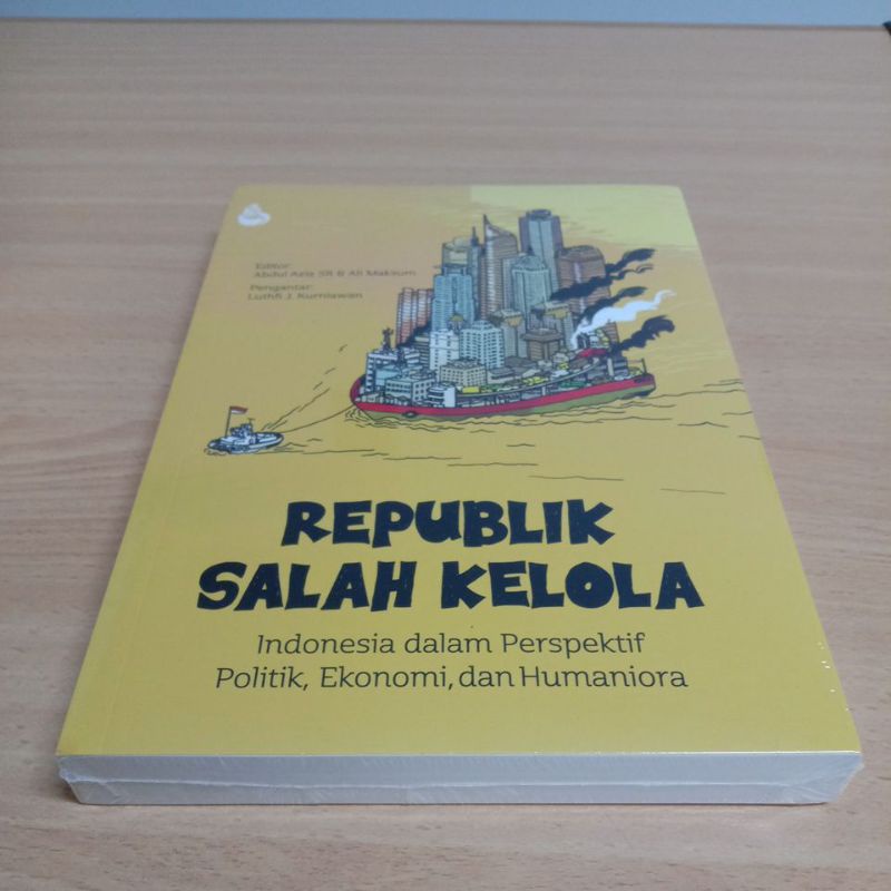 BUKU REPUBLIK SALAH KELOLA INDONESIA DALAM PERSPEKTIF POLITIK, EKONOMI, DAN HUMANIORA