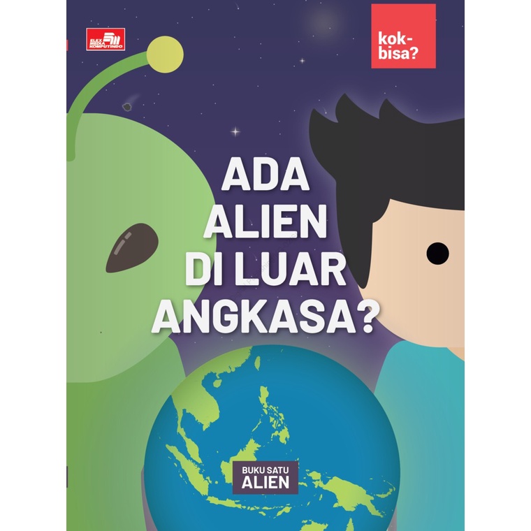 KOK BISA?  ADA ALIEN DI LUAR ANGKASA?  TIM KOK BISA  BAHASA INDONESIA