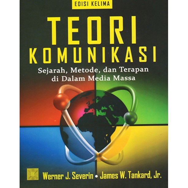 Teori Komunikasi : Sejarah Metode dan Terapan di Dalam Media Massa - Werner J. Severin - ORIGINAL