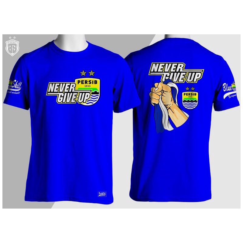 Kaos persib never give up | kaos bobotoh persib | kaos distro persib | kaos supporter persib | kaos 