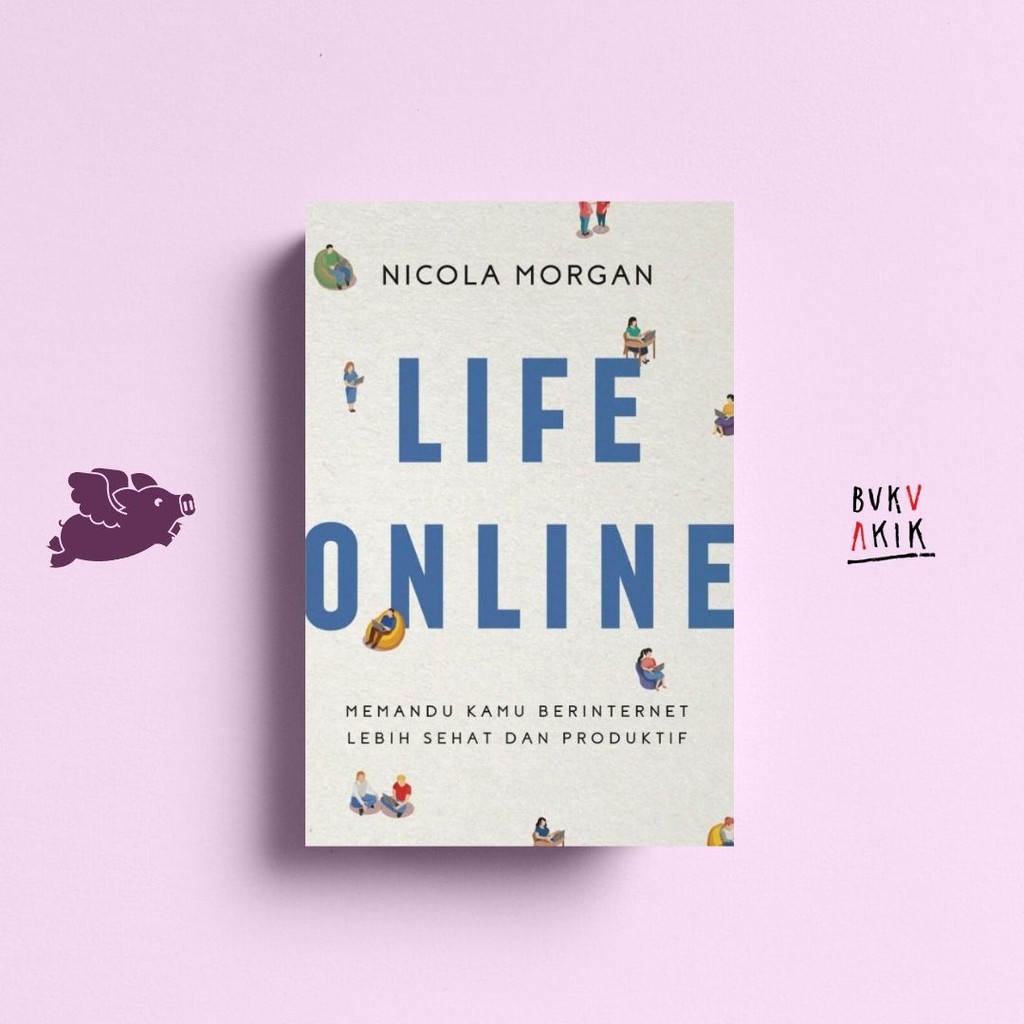 Life Online Memandu Kamu Berinternet Lebih Sehat dan Produkti - Nicola Morgan