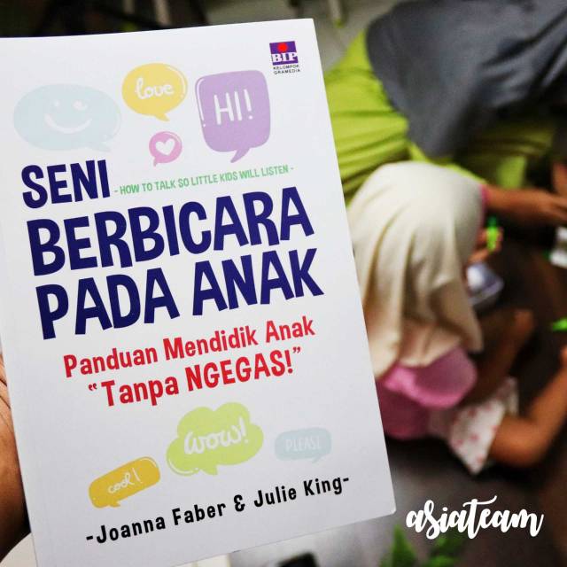 Seni Berbicara pada Anak, Panduan Mendidik Anak tanpa NGEGAS
