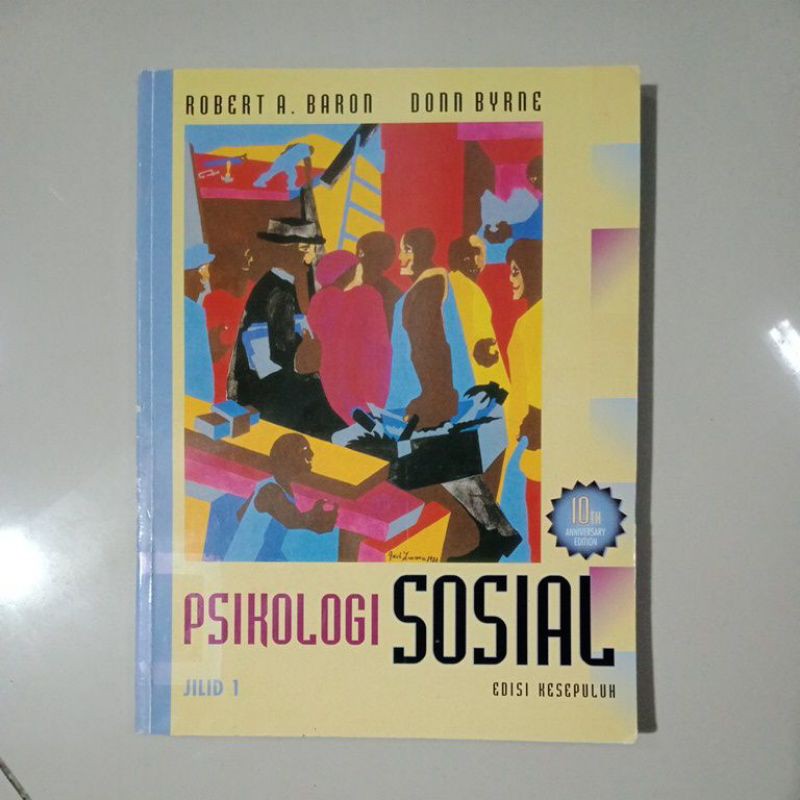 Buku Ori PSIKOLOGI SOSIAL Jilid 1 Edisi Kesepuluh.Robert A.Baron dkk