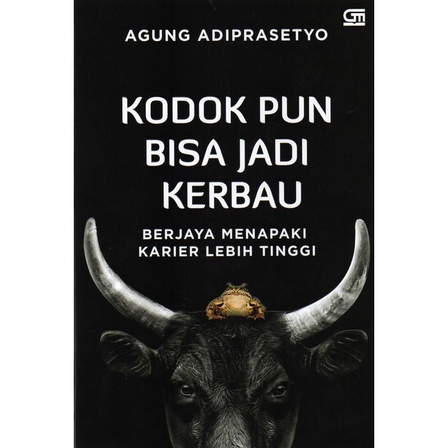 Gramedia Bandung - Kodok Pun Bisa Jadi Kerbau - Berjaya Menapaki Karier Lebih Tinggi