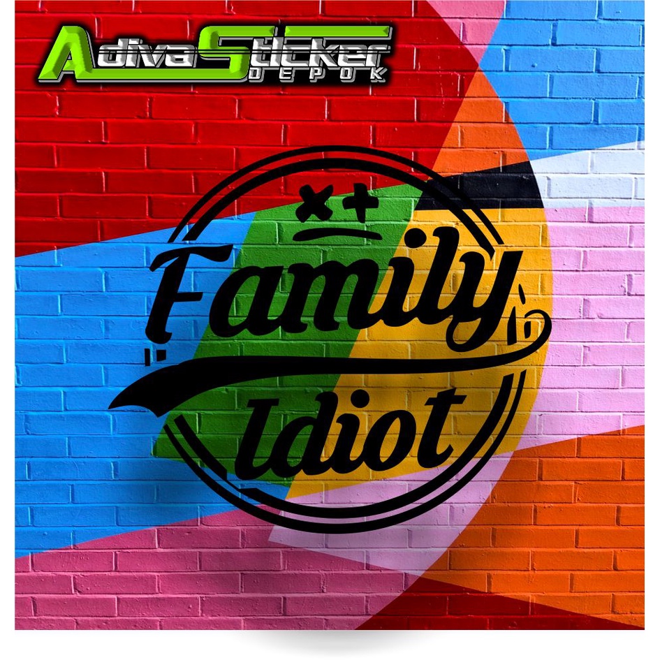 STIKER CUTTING FAMILY IDIOT