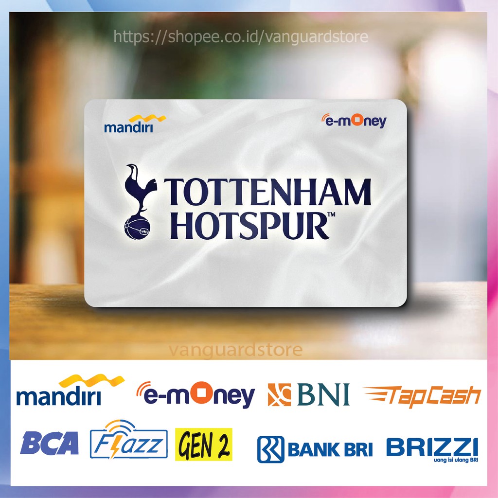 KARTU E MONEY E TOLL TOTTENHAM HOTSPUR F.C CLUB BOLA 39 EMONEY MANDIRI FLAZZ BCA BNI TAPCASH BRIZZI