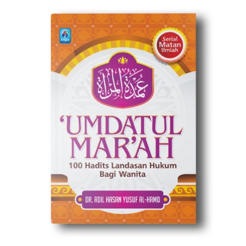 Umdatul Mar Ah 100 Hadits Landasan Hukum Bagi Wanita Buku Islam 'Umdatul Mar'ah Marah Original 100%