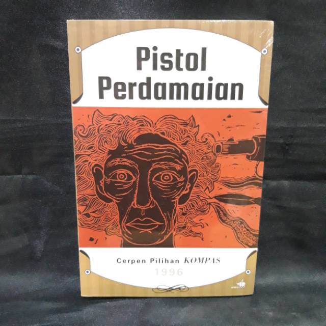 PISTOL PERDAMAIAN - CERPEN PILIHAN KOMPAS 1996