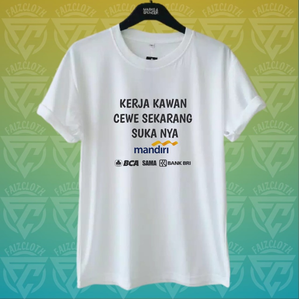 Kaos Kerja kawan / baju kerja kawan cewe sekarang sukanya mandiri / kaos kata kata