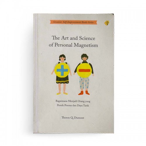 THE ART AND SCIENCE OF PERSONAL MAGNETISM
