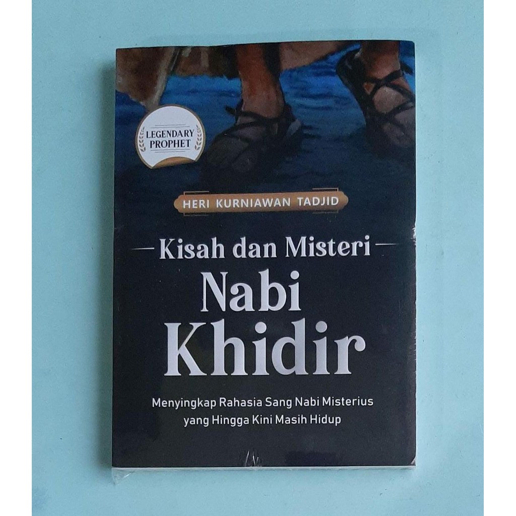 Kisah dan Misteri Nabi Khidir - Heri Kurniawan T