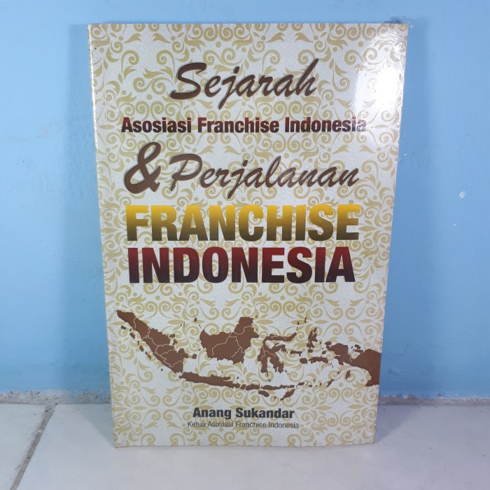 SEJARAH ASOSIASI FRANCHISE INDONESIA DAN PERJALANAN FRANCHISE INDO