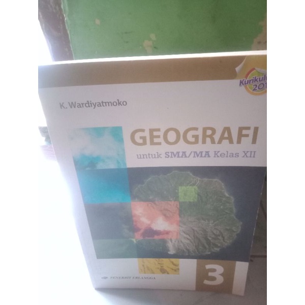 Buku Geografi SMA/MA K. Wardiyatmoko Kelas XII 3 12 Erlangga Kurikulum 2013