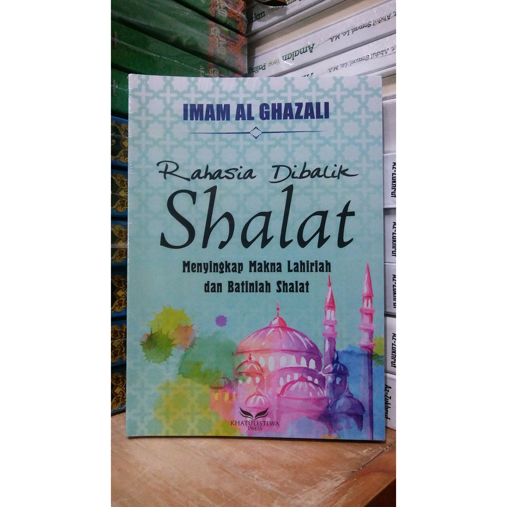 Jual BUKU RAHASIA DI BALIK SHALAT IMAM AL GHAZALI Edisi Baru Indonesia ...