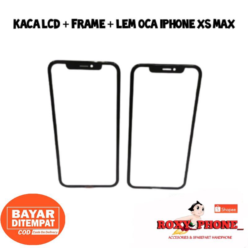 KACA LCD IPHONE XS MAX - KACA DEPAN + LEM OCA + FRAME FULLSET IPHONE XS MAX ORIGINAL