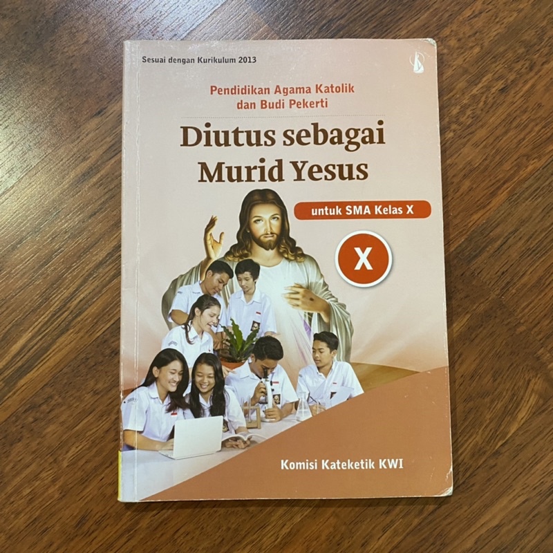 

Buku Paket Pelajaran Agama Katolik (Diutus Sebagai Murid Yesus) Kelas 10 Penerbit PT Kanisius / Buku Cetak untuk SMA/MA SMA 1 X Sesuai Dengan Kurikulum 2013 K13