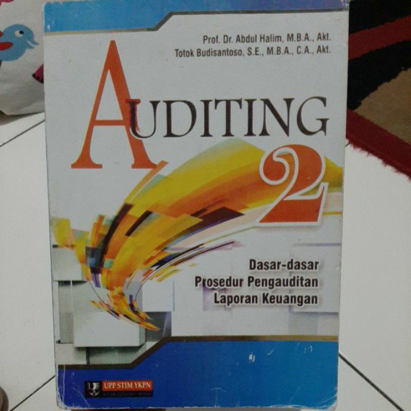 

Buku AUDITING 2 Dasar-dasar Prosedur Pengauditan Laporan Keuangan Oleh Abdul Halim dan Totok Budisantoso