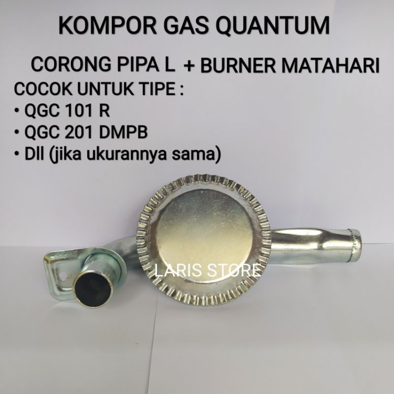 Corong Pipa L + Burner Matahari Kompor Gas Quantum 1set QGC 101 R Dll