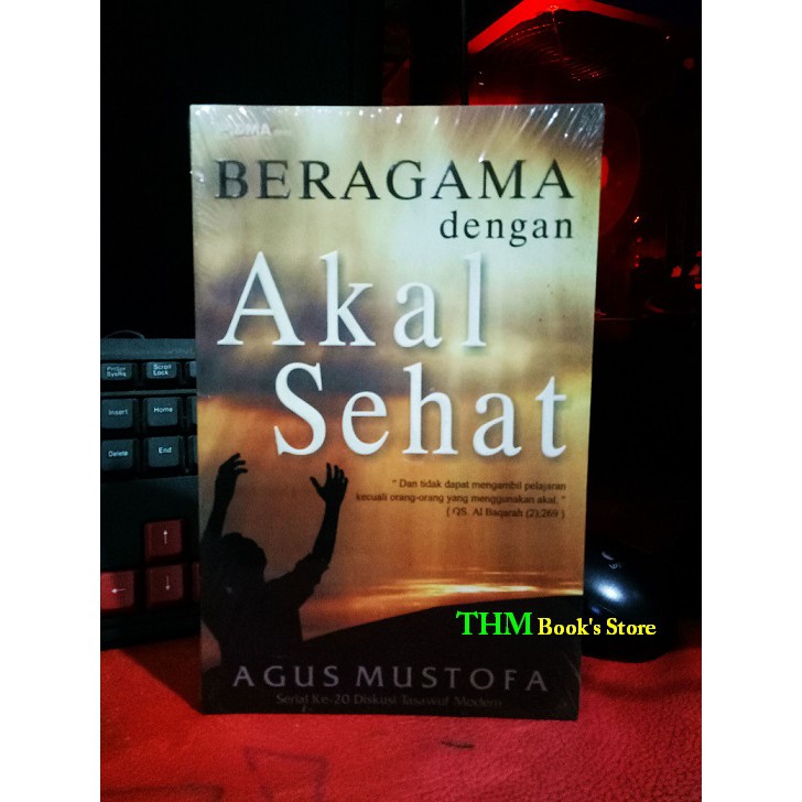 Beragama dengan Akal Sehat Karya Agus Mustofa