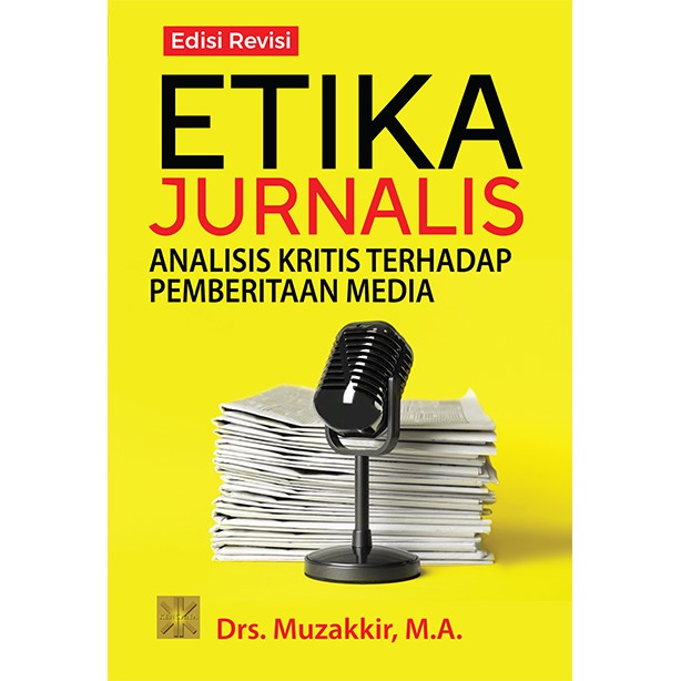 

ETIKA JURNALIS ANALISIS KRITIS TERHADAP PEMBERITAAN MEDIA