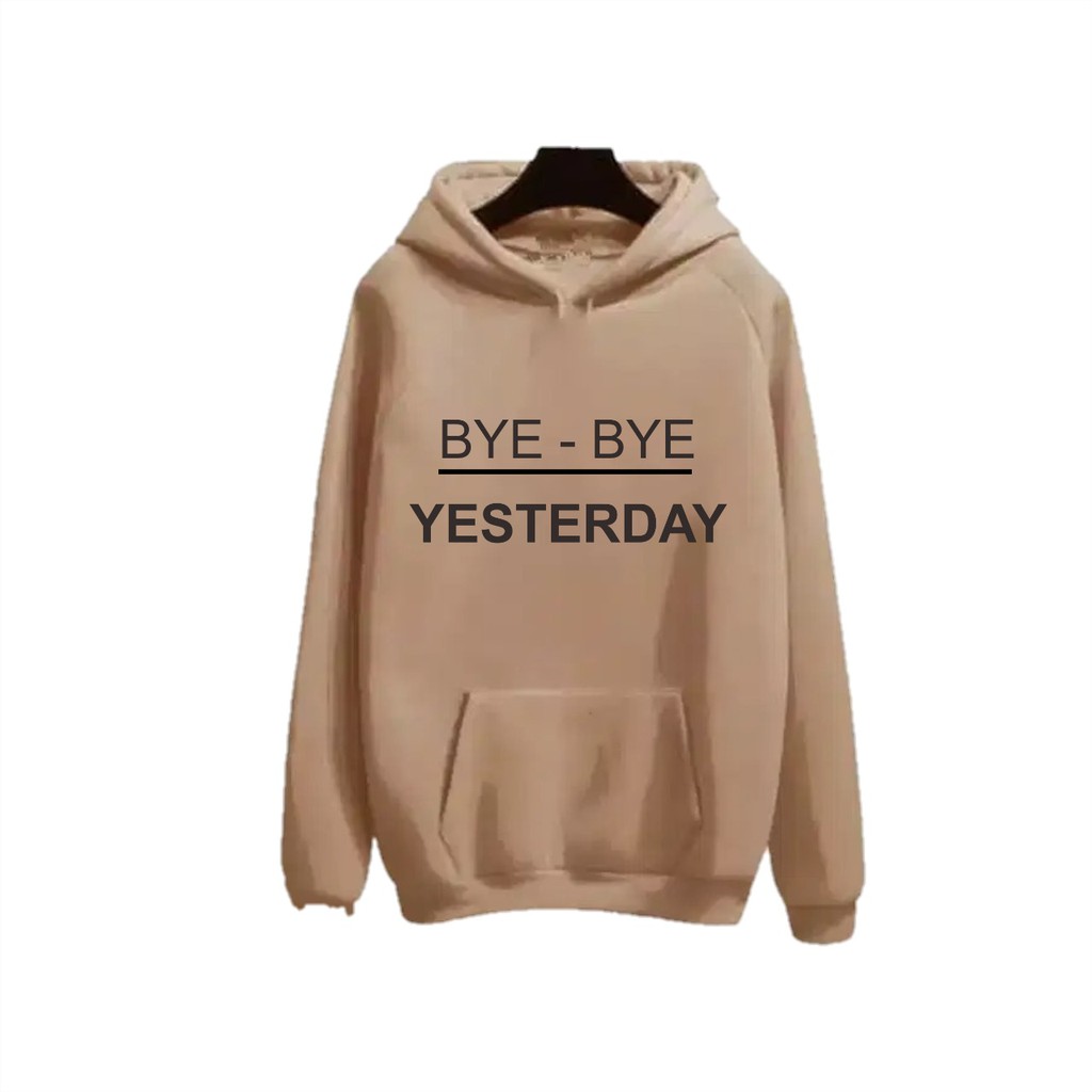 BYE BYE YESTERDAY HOODIE UNISEX - HOODIE JUMPER KEKINIAN - ATASAN LEMBUT TERLARIS