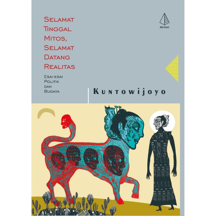 SELAMAT TINGGAL MITOS, SELAMAT DATANG REALITAS - Kuntowijoyo