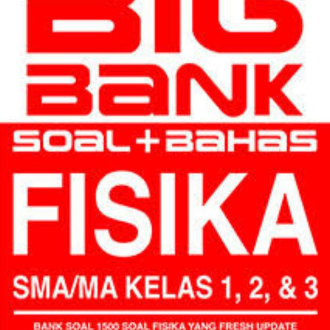 Buku Sekolah - Big Bank Soal + Bahas Fisika Sma/Ma Kelas 1,2, & 3