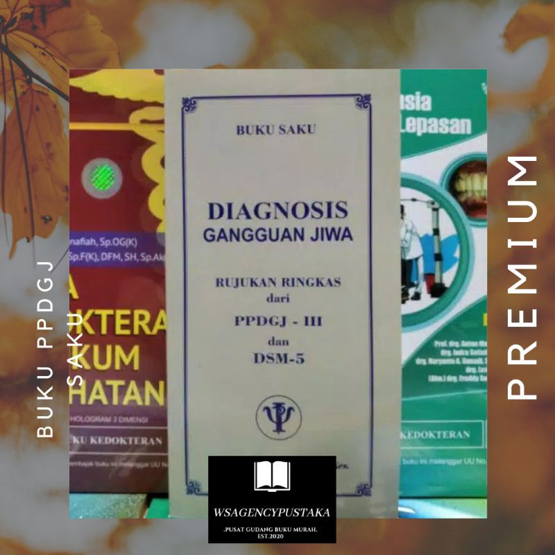 BUKU SAKU DIAGNOSIS GANGGUAN JIWA PPDGJ-III DAN DSM-5