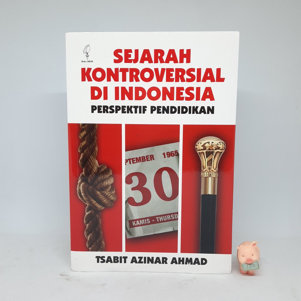Sejarah Kontroversial Di Indonesia: Perspektif Pendidikan - Tsabit Azinar Ahmad