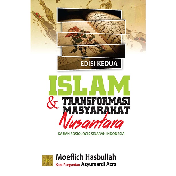 Islam dan Transformasi Masyarakat Nusantara Kajian Sosiologis Sejarah Indonesia - Moeflich Hasbullah