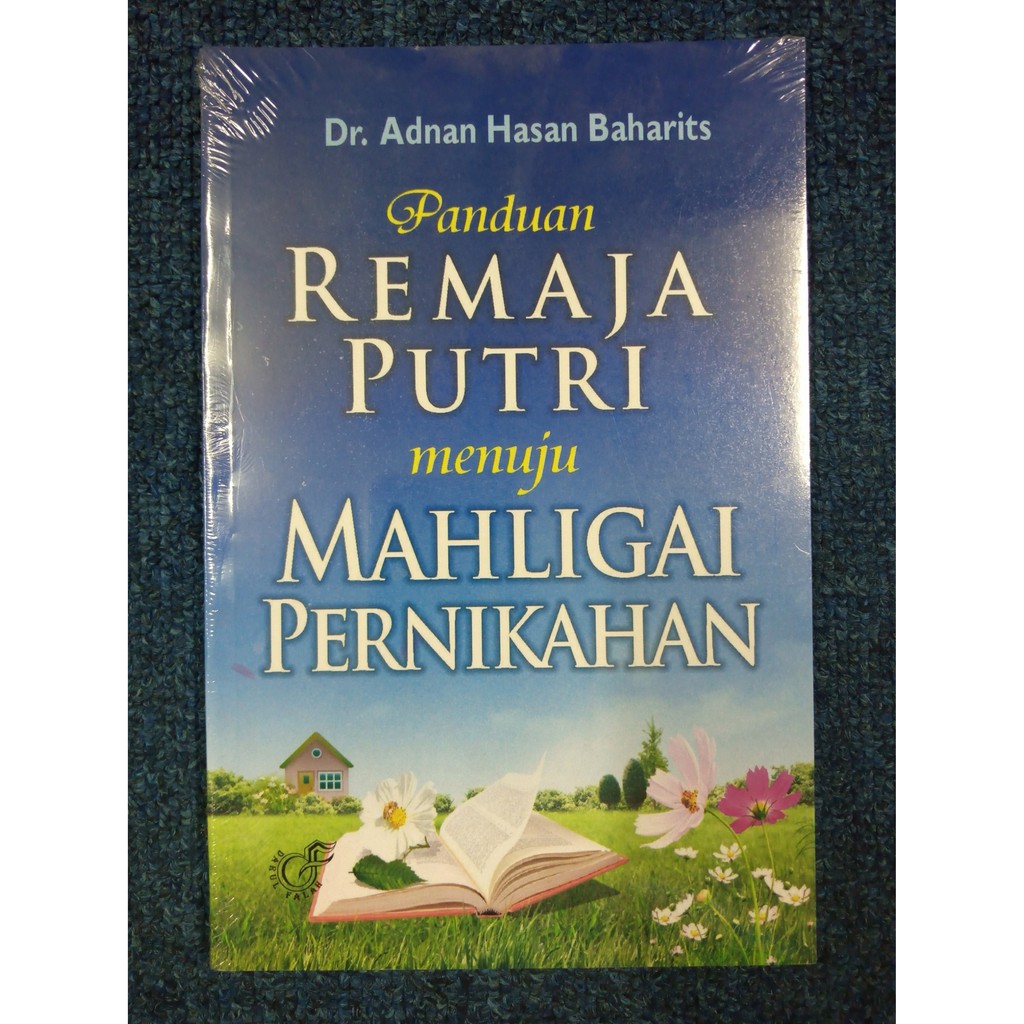 PANDUAN REMAJA PUTRI MENUJU MAHLIGAI PERNIKAHAN - Adnan Baharits
