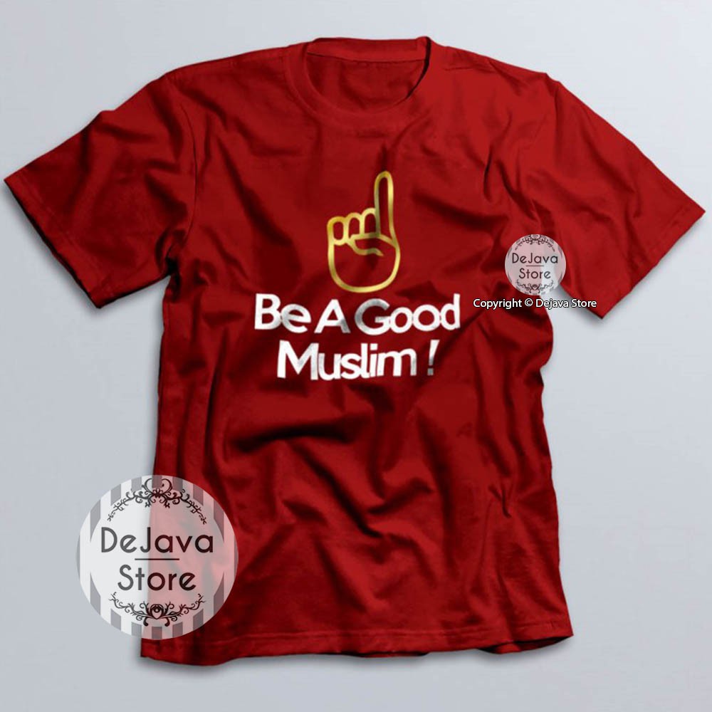 Kaos Dakwah Islami BE A GOOD MUSLIM Tshirt Baju Distro Santri Religi Muslim Eksklusif | 027-7