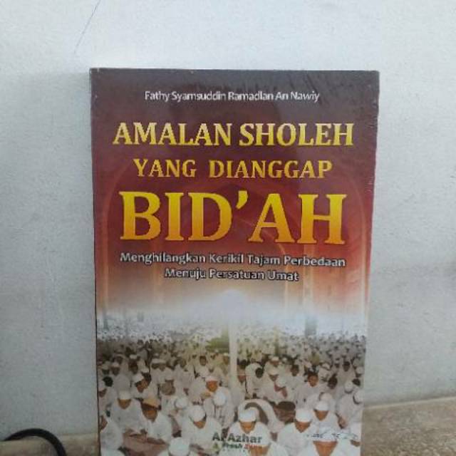 Amalan Sholeh Yang Dianggap Bit'ah menghilangkan kerikil tajam perbedaan menuju persatuan umat
