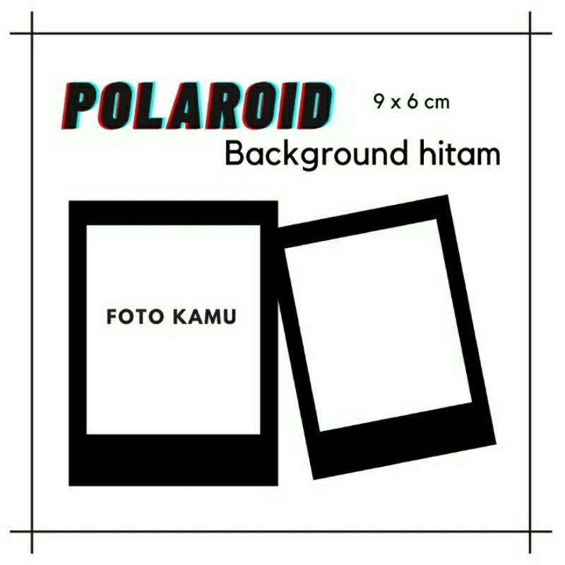 CETAK POLAROID BACKGROUND PUTIH ATAU HITAM 2R