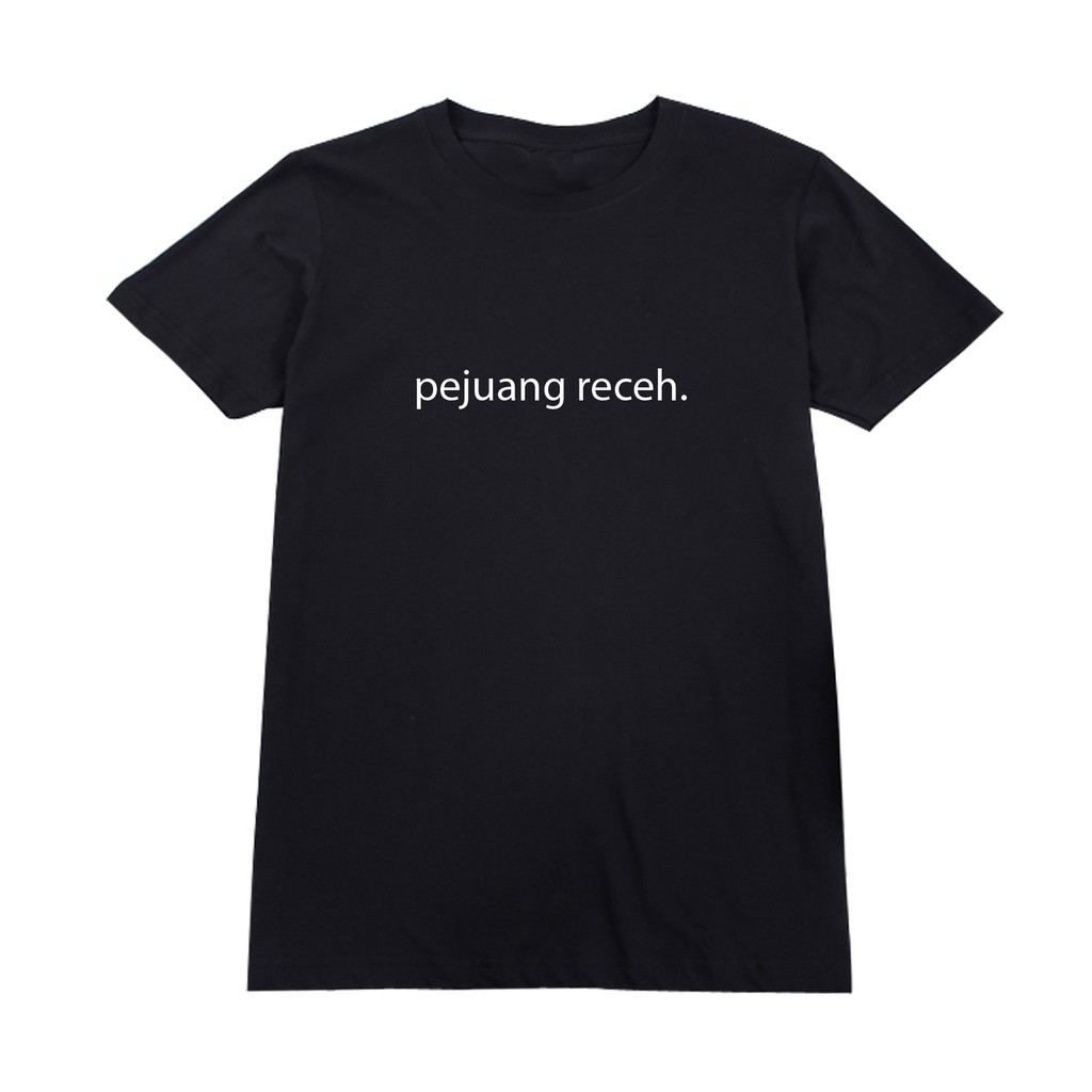 KAOS PEJUANG RECEH HUMOR RECEH MEME RECEH BECANDA RECEH GAJI RECEH TM Pejuang Receh