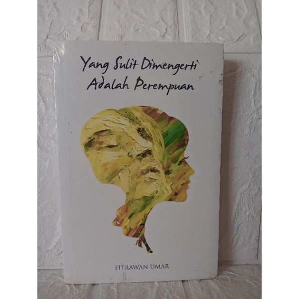 NOVEL DEWASA / NOVEL FIKSI / NOVEL REMAJA / NOVEL ROMANTIS / YANG SULIT DI MENGERTI ADALAH PEREMPUAN