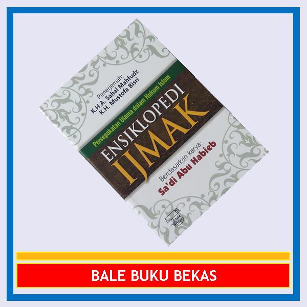 BUKU ORI SA'DI ABU HABIEB: ENSIKLOPEDI IJMAK: PERSEPAKATAN ULAMA DALAM HUKUM ISLAM