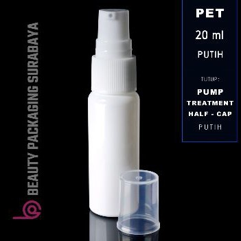 Botol Plastik PET 20ml BR Putih Tutup Pump Treatment Half Cap