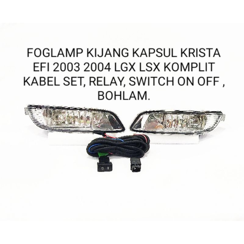 FOGLAMP KIJANG 2003 2004 EFI KAPSUL LGX LSX KRISTA KOMPLIT KABEL SET RELAY SWITCH ON OFF BOHLAM