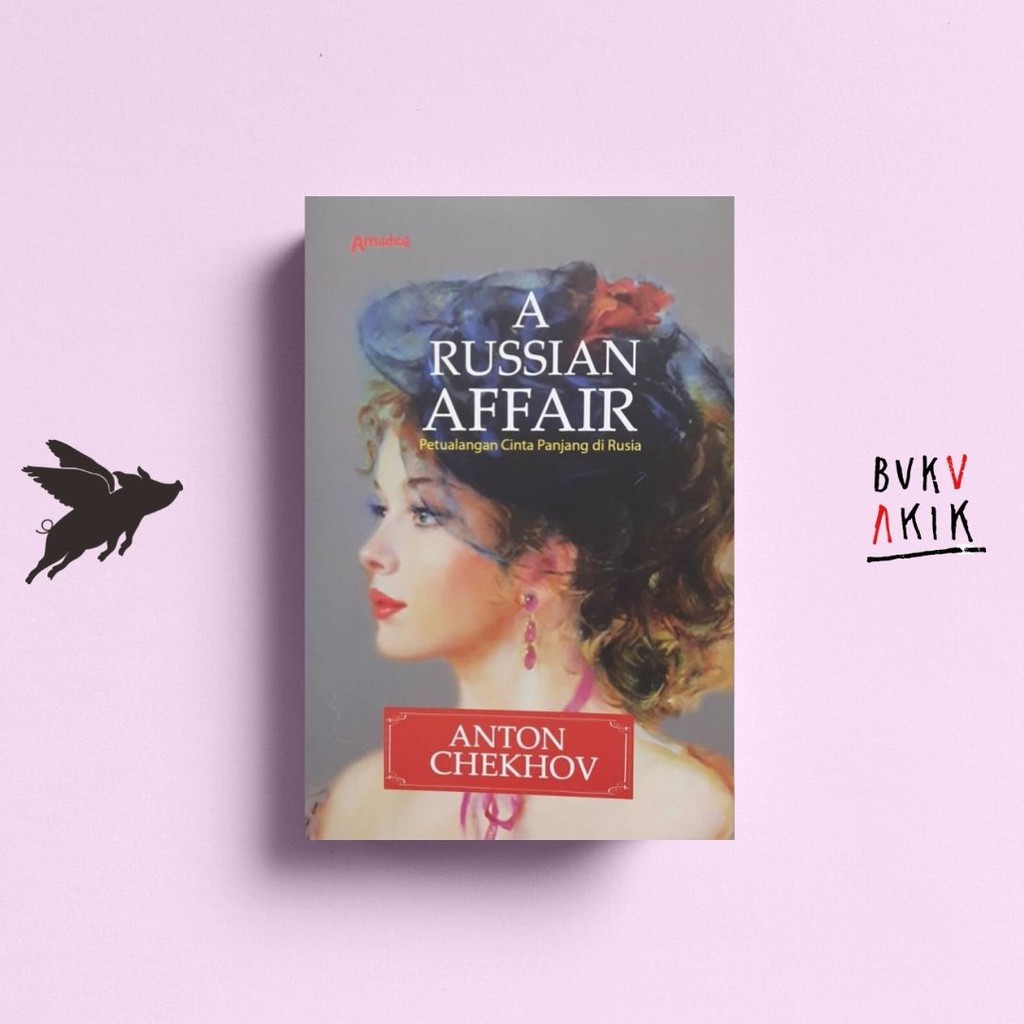 A Russian Affair Petualangan Cinta Panjang di Rusia - Anton Chekov