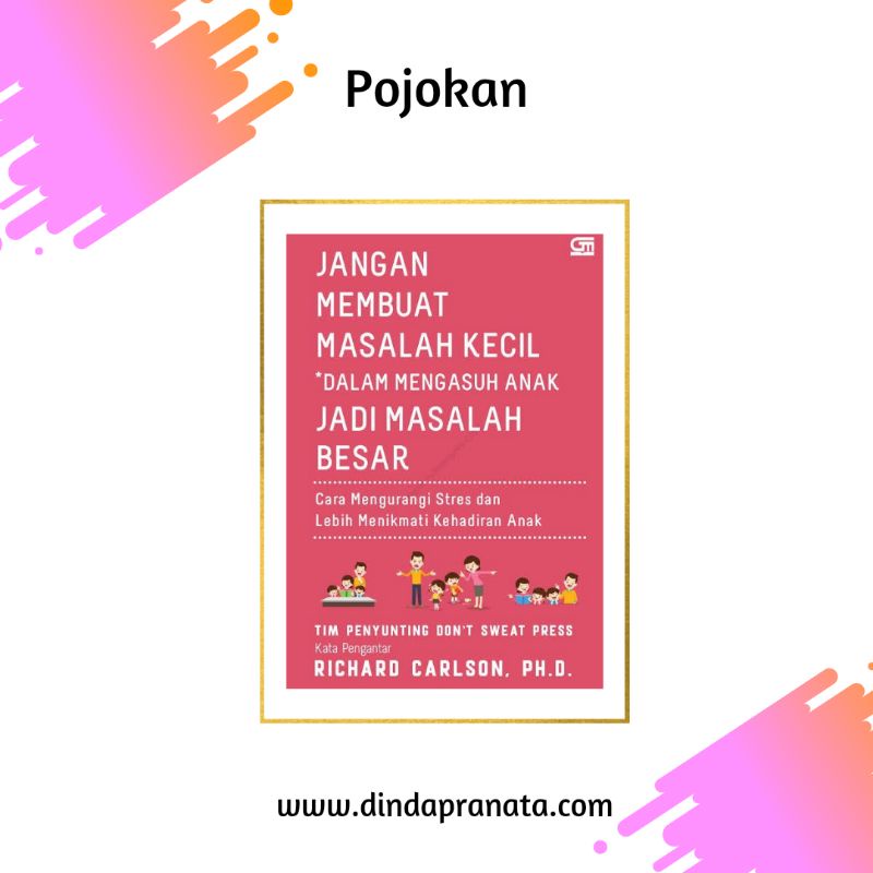 Jangan Membuat Masalah Kecil Dalam Mengasuh Anak Jadi Masalah Besar