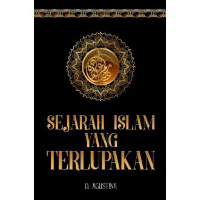 Buku Sejarah Islam Yang Terlupakan Karya D Agustina Shopee Indonesia