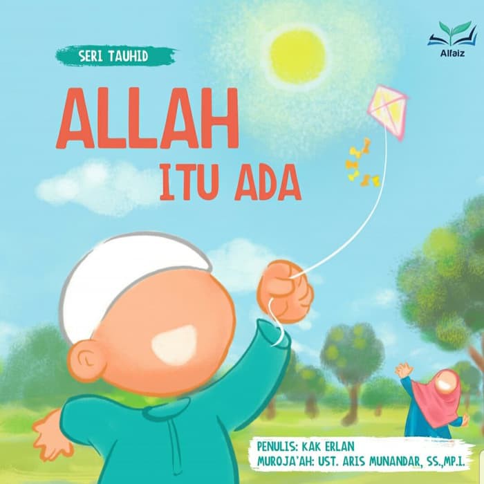 Allah itu Ada -Buku Seri Tauhid - Kak Erlan - Alfaiz